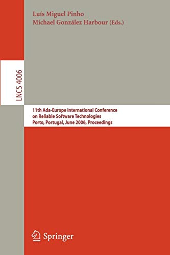 Reliable Software Technologies -- Ada-Europe 2006: 11th Ada-Europe International Conference on Reliable Software Technologies, Porto, Portugal, June ... Notes in Computer Science, 4006, Band 4006)