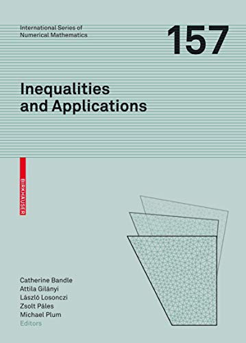 Inequalities and Applications: Conference on Inequalities and Applications, Noszvaj (Hungary), September 2007 (International Series of Numerical Mathematics, 157, Band 157)