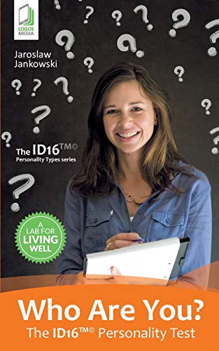 Who Are You?: The ID16 Personality Test (Your Guide to the Personality Type)