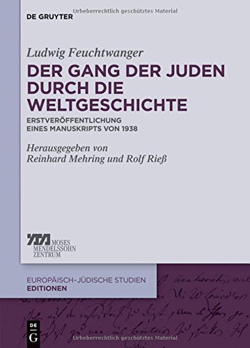 Der Gang der Juden durch die Weltgeschichte: Erstveröffentlichung eines Manuskriptes von 1938 (Europäisch-jüdische Studien - Editionen, Band 2)