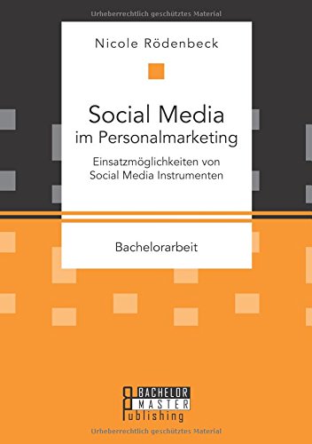 Social Media im Personalmarketing: Einsatzmöglichkeiten von Social Media Instrumenten