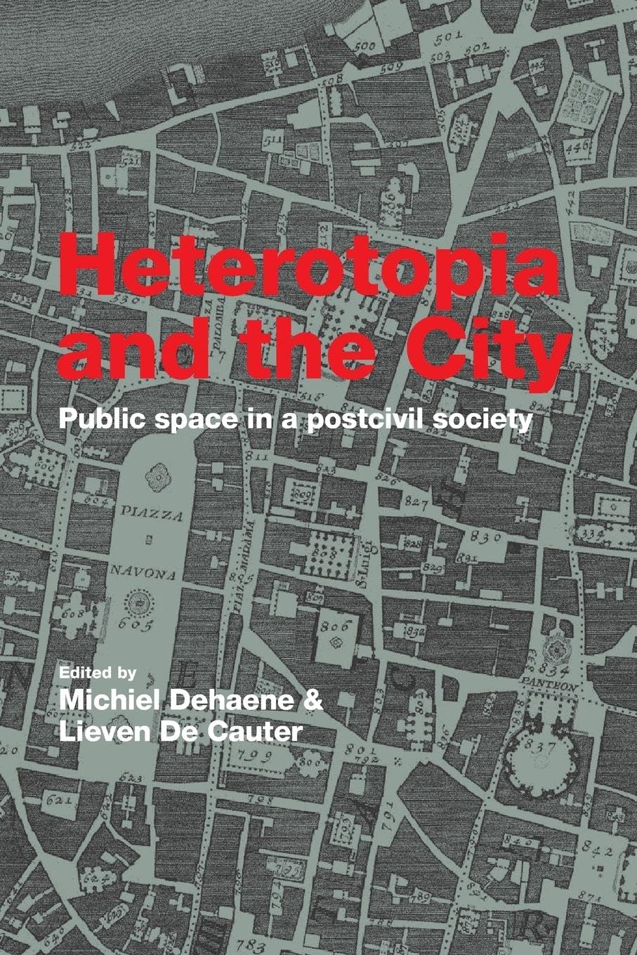 unbekannt Heterotopia And The City, Public Space In A Postcivil Society