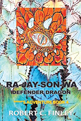 RA-JAY-SON-WA : DEFENDER DRAGON: DEFENDER DRAGON: ****'s Adventure Book 4