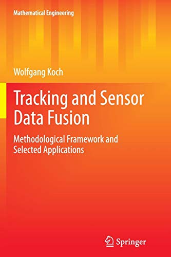 Tracking and Sensor Data Fusion: Methodological Framework and Selected Applications (Mathematical Engineering)