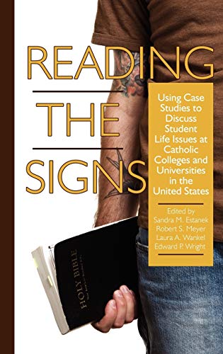 Reading the Signs: Using Case Studies to Discuss Student Life Issues at Catholic Colleges and Universities in the United States (Hc)