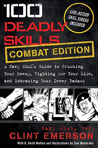 unbekannt 100 Deadly Skills, Combat Edition, A Navy Seal's Guide To Crushing Your Enemy, Fighting For Your Life, And Embracing Your Inner Badass