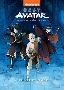 Avatar : le dernier maître de l'air. Vol. 4. Fumée et ombre