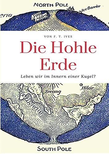 Die Hohle Erde: Leben wir im Innern einer Kugel? (Die Blaue Edition)