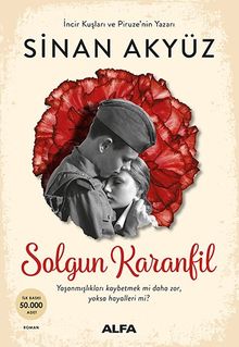 Solgun Karanfil: Yaşanmışlıkları kaybetmek mi daha zor,  yoksa hayalleri mi?