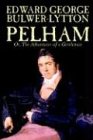 Pelham; Or, The Adventures of a Gentleman by Edward George Lytton Bulwer-Lytton, Fiction, Classics