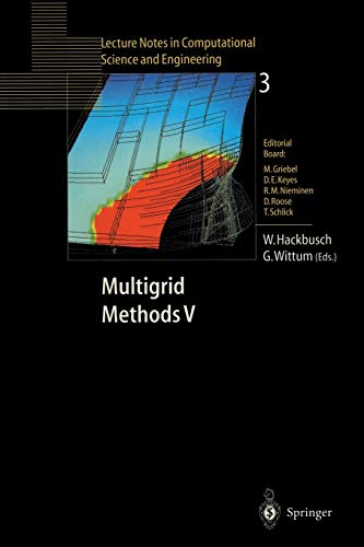 Multigrid Methods V: Proceedings of the Fifth European Multigrid Conference held in Stuttgart, Germany, October 1–4, 1996 (Lecture Notes in Computational Science and Engineering, 3, Band 3)