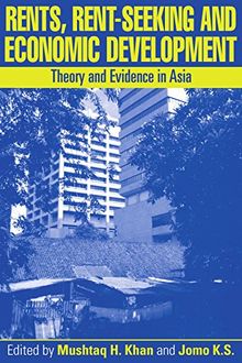 Rents, Rent-Seeking and Economic Development: Theory and Evidence in Asia