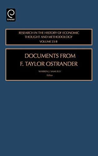 Documents from F. Taylor Ostrander (Research in the History of Economic Thought and Methodology) (Research in the History of Economic Thought and ... OF ECONOMIC THOUGHT AND METHODOLOGY, 23 B)