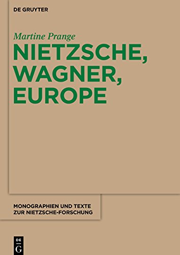 Nietzsche, Wagner, Europe (Monographien und Texte zur Nietzsche-Forschung, Band 61)