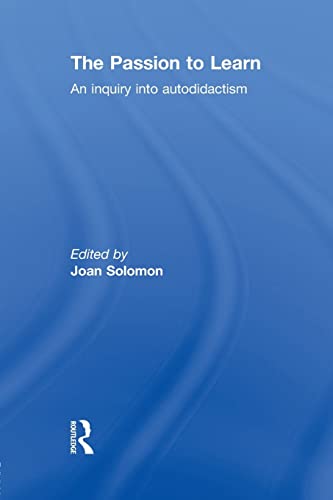 Joan Solomon The Passion To Learn, An Inquiry Into Autodidactism