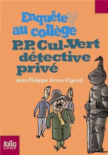 Enquête au collège. P. P. Cul-Vert détective privé