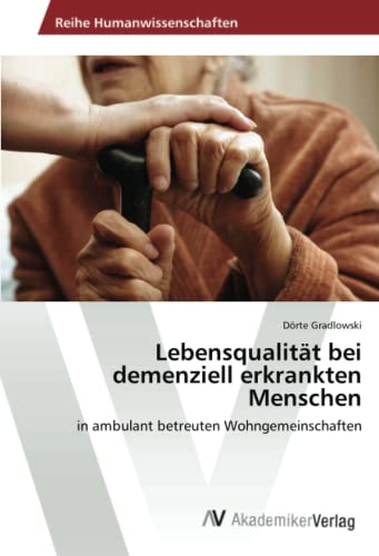 Lebensqualität bei demenziell erkrankten Menschen: in ambulant betreuten Wohngemeinschaften