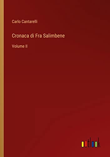 Cronaca di Fra Salimbene: Volume II