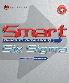 Smart Things to Know About Six Sigma (Smart Things to Know About (Stay Smart!) Series)