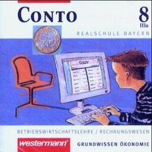 Conto, Realschule Bayern, 8. Jahrgangsstufe, Wahlpflichtfächerkombination IIIa, 1 CD-ROMBetriebswirtschaftslehre / Rechnungswesen. Grundwissen Ökonomie. Für Windows 95/98/ME/NT/2000/XP. Materialsammlung