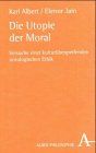 Die Utopie der Moral: Versuch einer kulturübergreifenden ontologischen Ethik