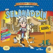 Ben Selahattin Eyyübi / Adam Olmuş Çocuklar Serisi 13