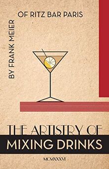 The Artistry Of Mixing Drinks (1934): by Frank Meier, RITZ Bar, Paris;1934 Reprint