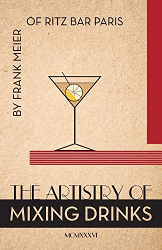 Ross Brown The Artistry Of Mixing Drinks (1934), By Frank Meier, Ritz Bar, Paris;1934 Reprint