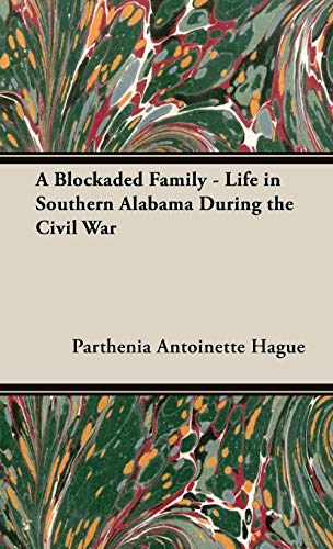 A Blockaded Family - Life in Southern Alabama During the Civil War