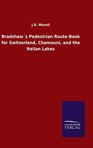 Bradshaw´s Pedestrian Route-Book for Switzerland, Chamouni, and the Italian Lakes