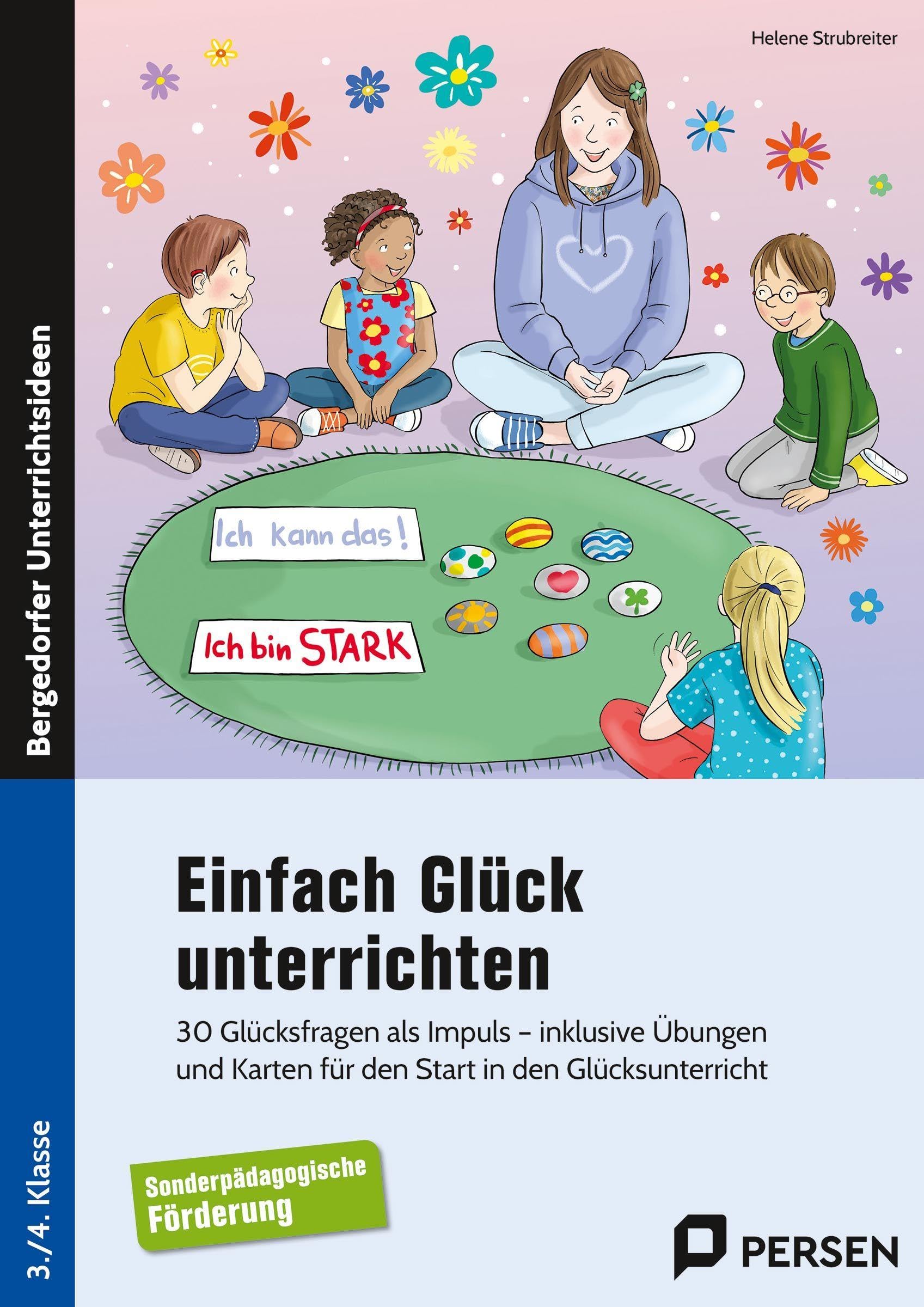 Einfach Glück unterrichten: 30 Glücksfragen als Impuls – inklusive Übungen und Karten (2. bis 6. Klasse)