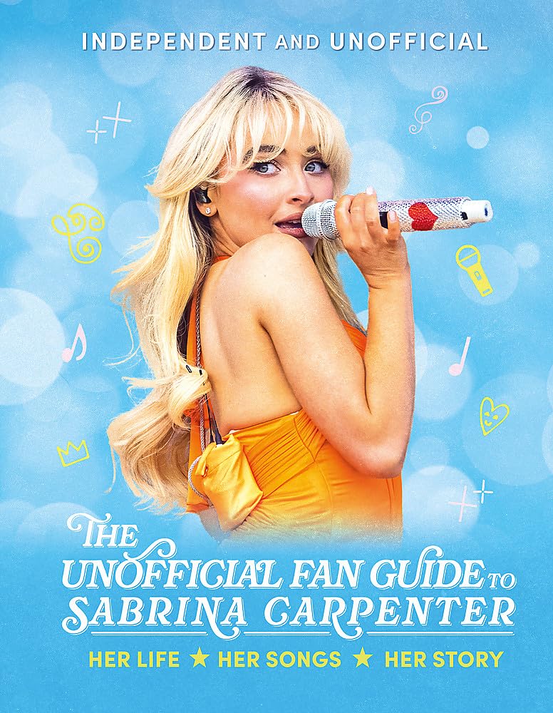 The Unofficial Fan Guide to Sabrina Carpenter (Welbeck Children's Books)
