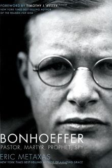 Bonhoeffer: Pastor, Martyr, Prophet, Spy: A Righteous Gentile vs. the Third Reich