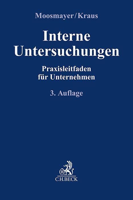 Interne Untersuchungen: Praxisleitfaden für Unternehmen (Compliance für die Praxis)