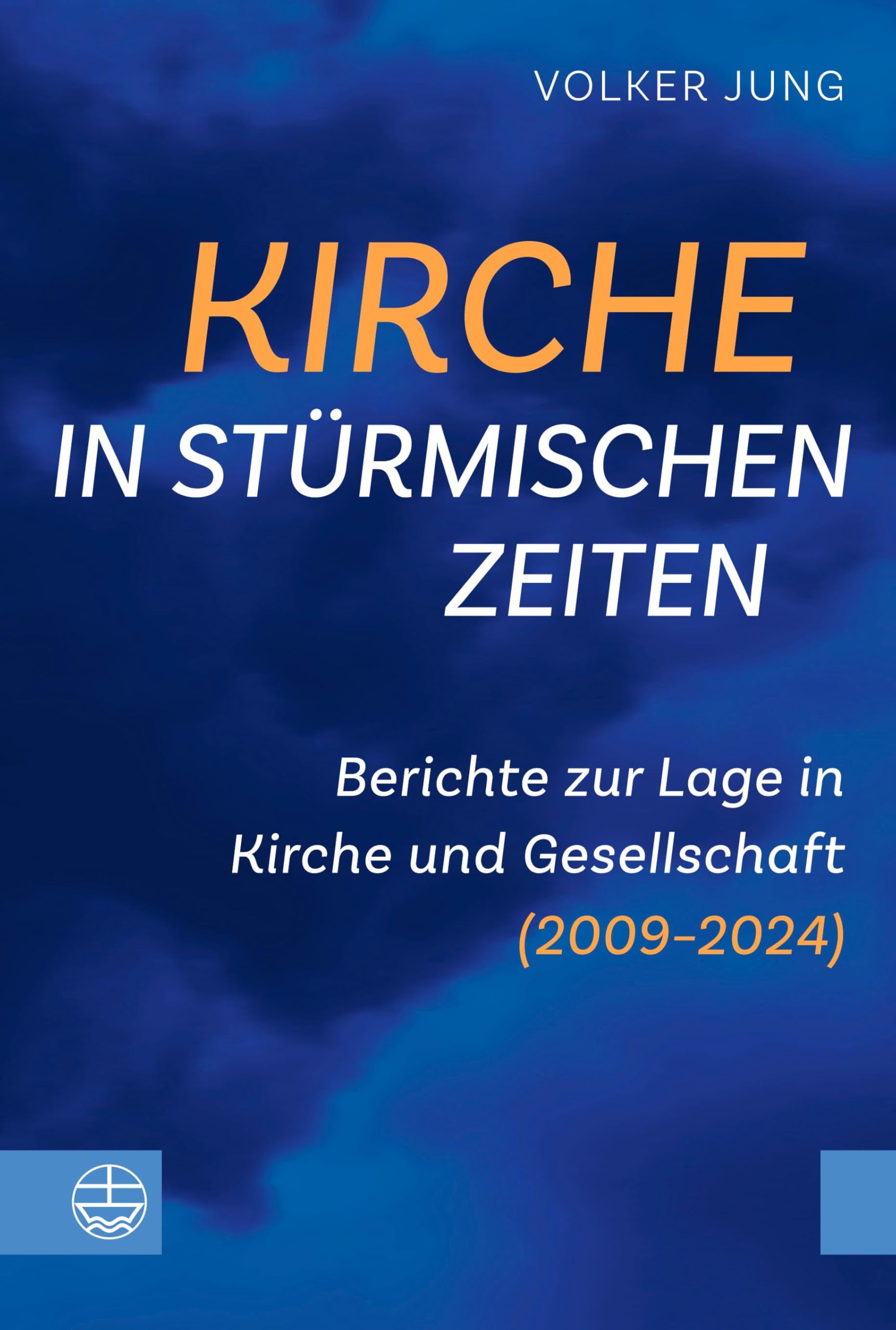 Kirche in stürmischen Zeiten: Berichte zur Lage in Kirche und Gesellschaft (2009–2024)