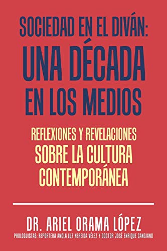 Sociedad en el diván: Una década en los medios: Una década en los medios: Reflexiones y revelaciones sobre la cultura contemporanea