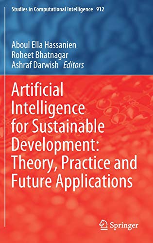 Artificial Intelligence for Sustainable Development: Theory, Practice and Future Applications (Studies in Computational Intelligence, 912, Band 912)
