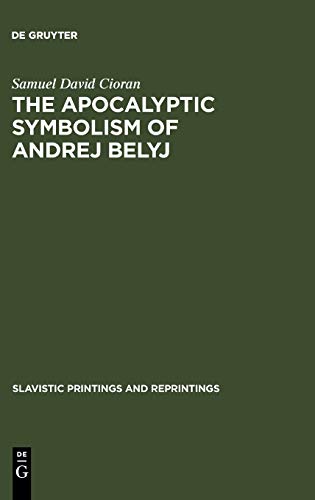 The apocalyptic symbolism of Andrej Belyj (Slavistic Printings and Reprintings, 274, Band 274)