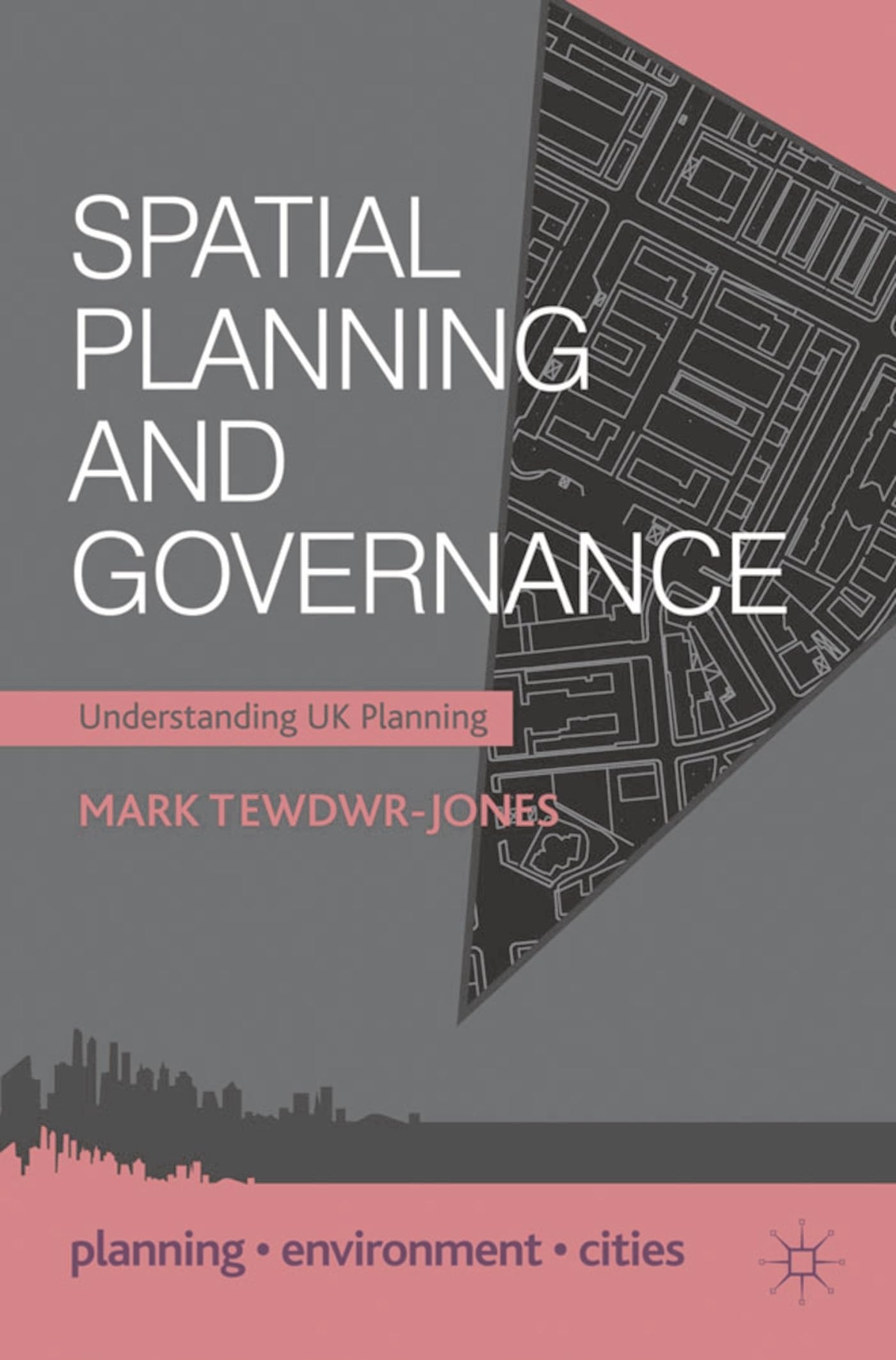 Spatial Planning and Governance: Understanding UK Planning (Planning, Environment, Cities)
