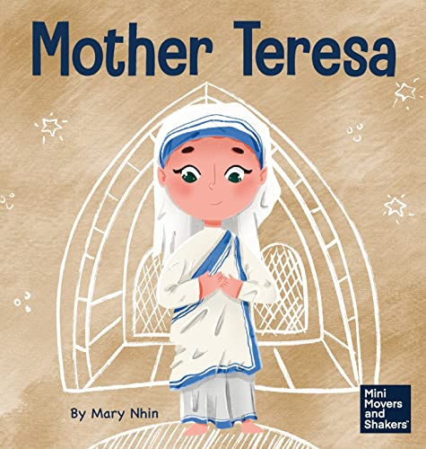 Mother Teresa: A Kid's Book About Loving Others Through Service (Mini Movers and Shakers)