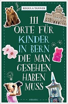 111 Orte für Kinder in Bern, die man gesehen haben muss