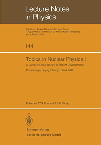 Topics in Nuclear Physics I: A Comprehensive Review Of Recent Developments (Lecture Notes In Physics) (Lecture Notes in Physics, 144, Band 144)