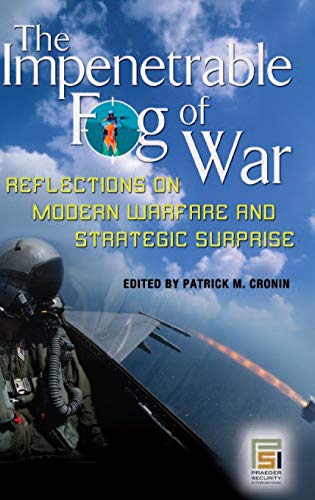 The Impenetrable Fog of War: Reflections on Modern Warfare and Strategic Surprise (Praeger Security International)