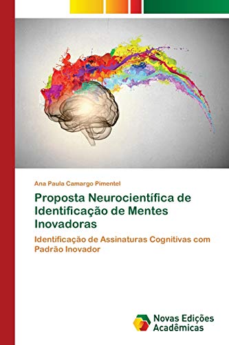Proposta Neurocientífica de Identificação de Mentes Inovadoras: Identificação de Assinaturas Cognitivas com Padrão Inovador