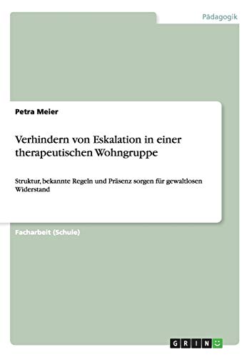 Verhindern von Eskalation in einer therapeutischen Wohngruppe: Struktur, bekannte Regeln und Präsenz sorgen für gewaltlosen Widerstand