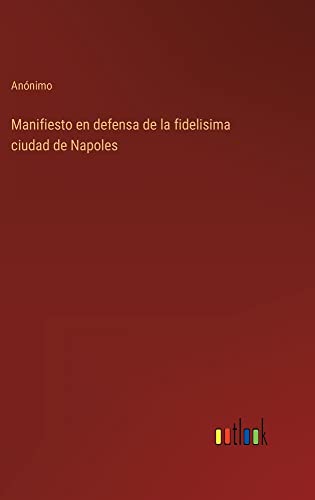 Manifiesto en defensa de la fidelisima ciudad de Napoles