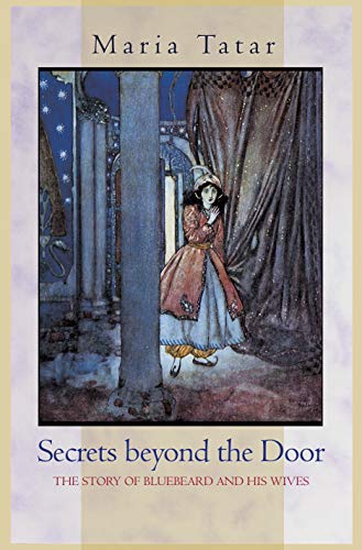Maria Tatar Secrets Beyond The Door, The Story Of Bluebeard And His Wives