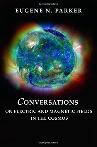 Conversations on Electric and Magnetic Fields in the Cosmos (Princeton Series in Geology & Paleontology)