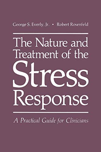 The Nature and Treatment of the Stress Response: A Practical Guide For Clinicians