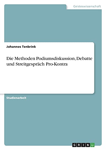Die Methoden Podiumsdiskussion, Debatte und Streitgespräch Pro-Kontra